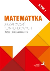 Matematyka Zbiór zadań konkursowych dla klas 7-8 szkoły podstawowej Część 1 - Księgarnia Niemcy (DE)