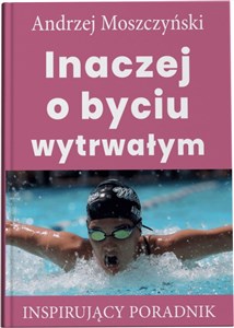 Inaczej o byciu wytrwałym Inspirujący poradnik