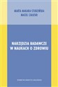 Narzędzia badawcze w naukach o zdrowiu - Marta Makara-Studzińska, Maciej Załuski
