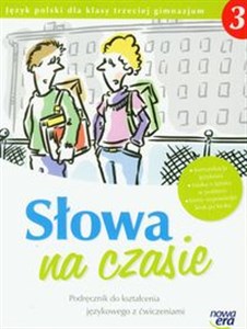 Słowa na czasie 3 Podręcznik do kształcenia językowego z ćwiczeniami Gimnazjum