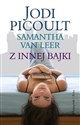 Z innej bajki - Jodi Picoult, Samanta van Leer