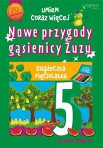 Nowe przygody gąsienicy Zuzu Książeczka pięciolatka - Księgarnia UK