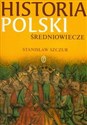 Historia Polski Średniowiecze - Stanisław Szczur