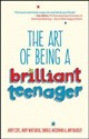 The Art of Being a Brilliant Teenager - Amy Bradley, Darrell Woodman, Andy Cope, Andy Whittaker