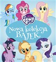 My Little Pony Nowa kolekcja bajek - Adrianna Zabrzewska