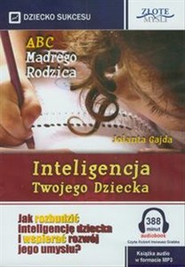 [Audiobook] ABC Mądrego Rodzica: Inteligencja Twojego Dziecka Jak rozbudzić inteligencję dziecka i wspierać rozwój jego umysłu?