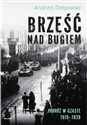 Brześć nad Bugiem Podróż w czasie 1919-1939 - Andrzej Dołgowski