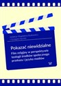 Pokazać niewidzialne Film religijny w perspektywie teologii środków społecznego przekazu i języka mediów