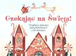 Czekając na Święta! Wyjątkowy KALENDARZ ADWENTOWY z 24 okienkami. - Księgarnia Niemcy (DE)