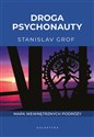 Droga psychonauty Mapa wewnętrznych podróży - Stanislav Grof