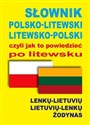 Słownik polsko-litewski litewsko-polski czyli jak to powiedzieć po litewsku - 