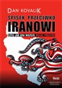 Spisek przeciwko Iranowi. Czyli jak USA niszczą wolne państwo