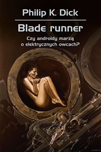 Blade runner Czy androidy marzą o elektrycznych owcach?