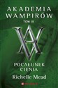 Akademia Wampirów. Tom 3. Pocałunek cienia - Richelle Mead