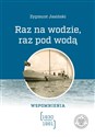 Raz na wodzie, raz pod wodą Wspomnienia (1930-1961) - Zygmunt Jasiński