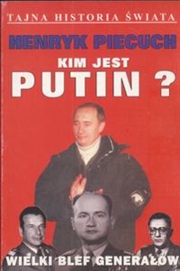 Kim jest Putin? Wielki blef generałów