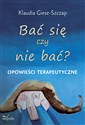 Bać się czy nie bać opowieści terapeutyczne - Klaudia Giese-Szczap