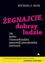 Żegnajcie, dobrzy ludzie - Rose Michael S.