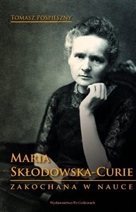 Maria Skłodowska-Curie Zakochana w nauce - Księgarnia UK