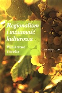Regionalizm i tożsamość kulturowa Winiarstwo a media