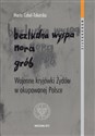 Bezludna wyspa nora grób Wojenne kryjówki Żydów w okupowanej Polsce