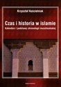 Czas i historia w islamie Kalendarz i podstawy chronologii muzułmańskiej