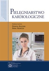 Pielęgniarstwo kardiologiczne Podręcznik dla studiów medycznych