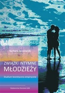 Związki intymne młodzieży Studium teoretyczno-empiryczne - Księgarnia UK