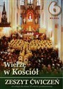 Wierzę w Kościół 6 Zeszyt ćwiczeń Szkoła podstawowa - 