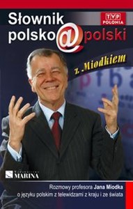 Słownik polsko@polski z Miodkiem Rozmowy profesora Jana Miodka o języku polskim z telewidzami z kraju i ze świata