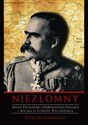 Niezłomny. Józef Piłsudski. Odrodzona Polska i walka o Europę Wschodnią. - Peter Hetherington