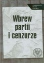 Wbrew partii i cenzurze Media podziemne w PRL. Studia i artykuły.