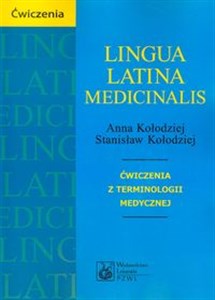 Lingua Latina medicinalis Ćwiczenia z terminologii medycznej