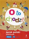 O to chodzi! 5 Język polski Podręcznik Część 2 Szkoła podstawowa