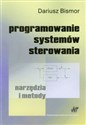 Programowanie systemów sterowania narzędzia i metody - Dariusz Bismor