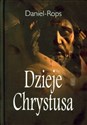 Dzieje Chrystusa - Daniel Rops