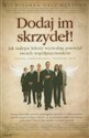 Dodaj im skrzydeł! Jak najlepsi liderzy wyzwalają potencjał swoich współpracowników