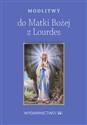 Modlitwy do Matki Bożej z Lourdes - Opracowanie Zbiorowe