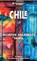 Chile. Wszystkie krajobrazy świata  - Elżbieta Wichrowska-Janikowska