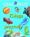 Ciekawe dlaczego Księga przyrody - Opracowanie Zbiorowe