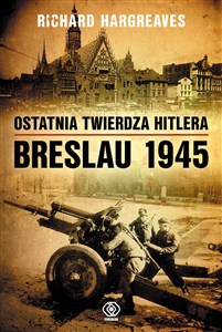 Ostatnia twierdza Hitlera Breslau 1945 - Księgarnia Niemcy (DE)
