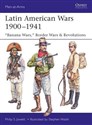 Latin American Wars 1900-1941 - Philip Jowett