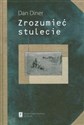 Zrozumieć stulecie - Dan Diner