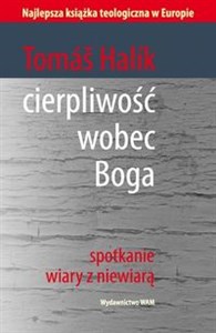 Cierpliwość wobec Boga Spotkanie wiary z niewiarą - Księgarnia UK