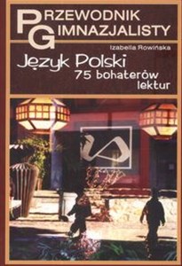 Przewodnik gimnazjalisty Język polski 75 bohaterów lektur - Księgarnia Niemcy (DE)