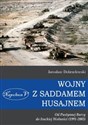 Wojny z Saddamem Husajnem Od Pustynnej Burzy do Irackiej Wolności (1991-2003) - Jarosław Dobrzelewski
