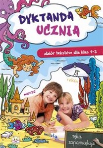 Dyktanda ucznia Zbiór tekstów klasa 1-3 - Księgarnia UK