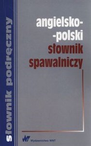 Angielsko-polski słownik spawalniczy - Księgarnia UK