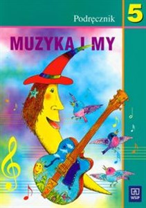 Muzyka i my 5 Podręcznik Szkoła podstawowa