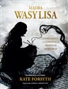 Mądra Wasylisa i inne baśnie o odważnych młodych kobietach - Kate Forsyth
